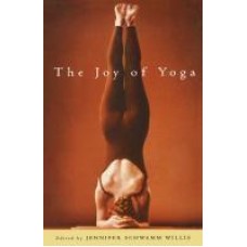 The Joy of Yoga: The Power of Practice to Release the Wisdom of the Body (Paperback) by Jennifer Schwamm Willis